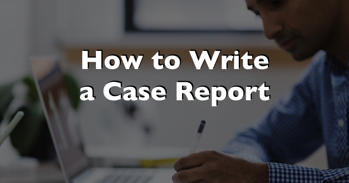 How To Write A Case Report